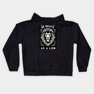 Be brave as a Lion-For inspirational quotes lovers Kids Hoodie